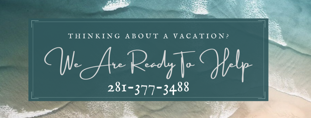 Call for an amazing vacation 281-377-3488